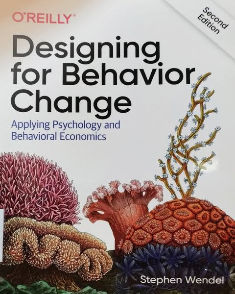 Cover of Designing for behavior change : applying psychology and behavioral economics