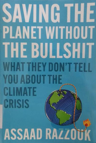 Cover of Saving the planet without the bullshit : what they don't tell you about the climate crisis